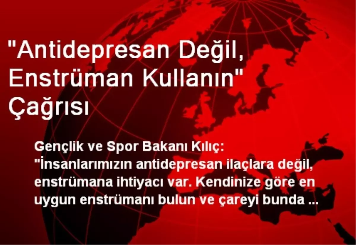 "Antidepresan Değil, Enstrüman Kullanın" Çağrısı