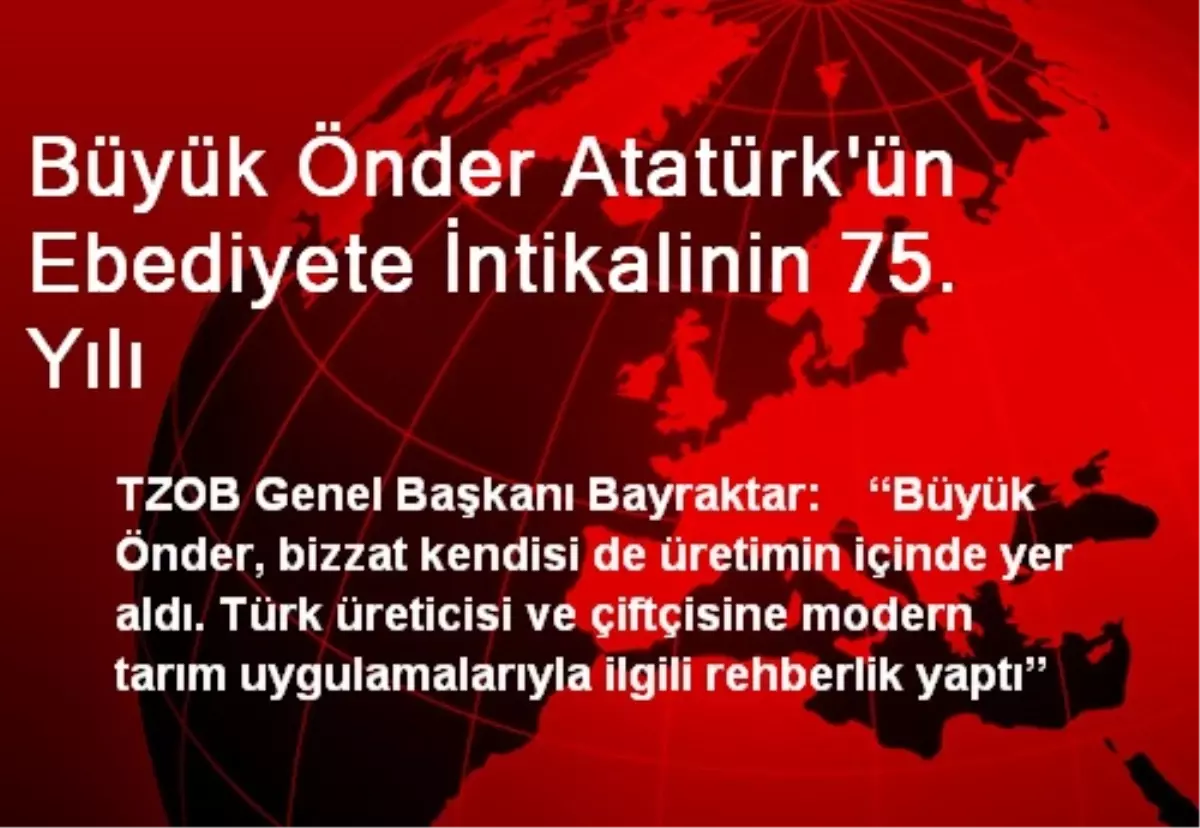 Büyük Önder Atatürk\'ün Ebediyete İntikalinin 75. Yılı