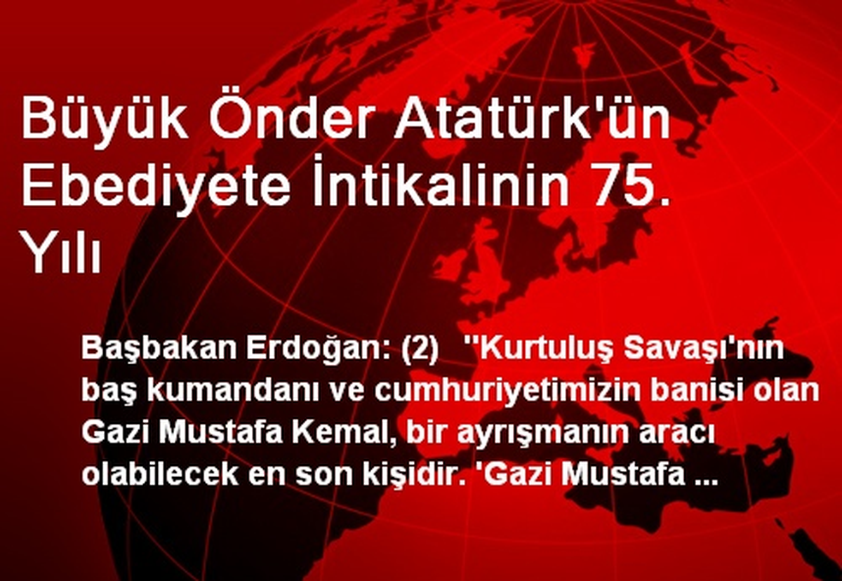 Büyük Önder Atatürk\'ün Ebediyete İntikalinin 75. Yılı