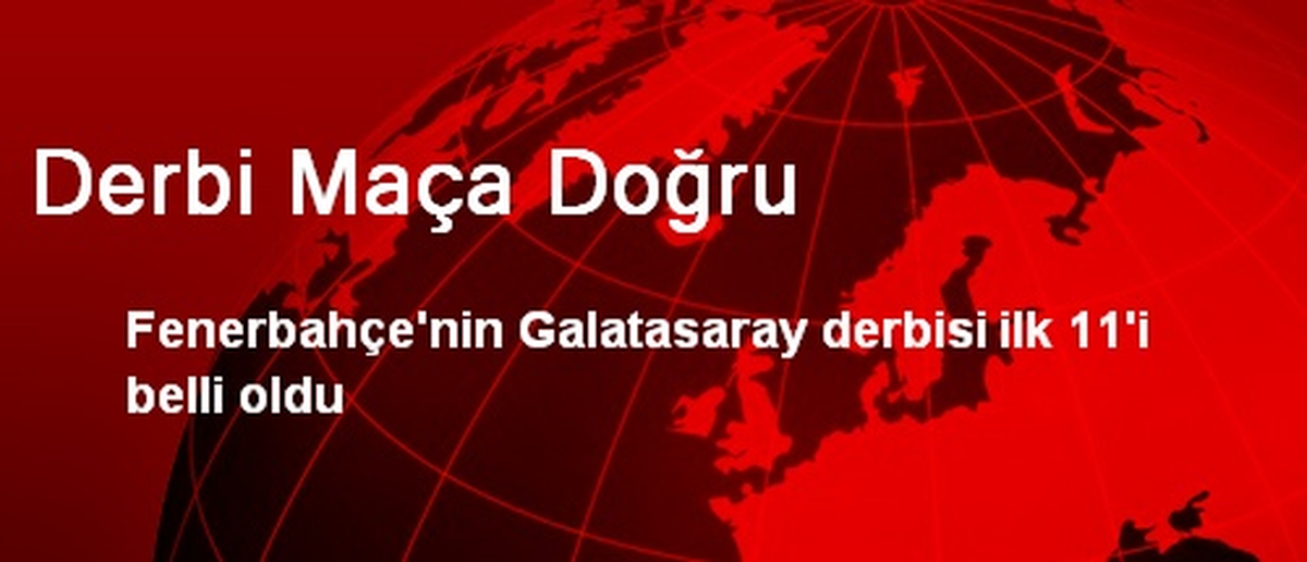 Derbi Maça Doğru