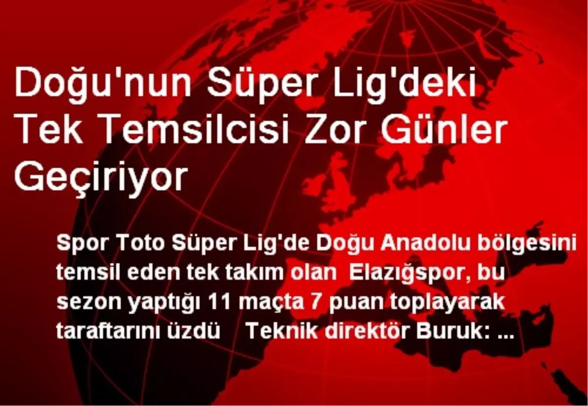 Doğu\'nun Süper Lig\'deki Tek Temsilcisi Zor Günler Geçiriyor