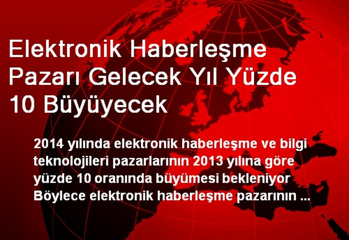 Elektronik Haberleşme Pazarı Gelecek Yıl Yüzde 10 Büyüyecek