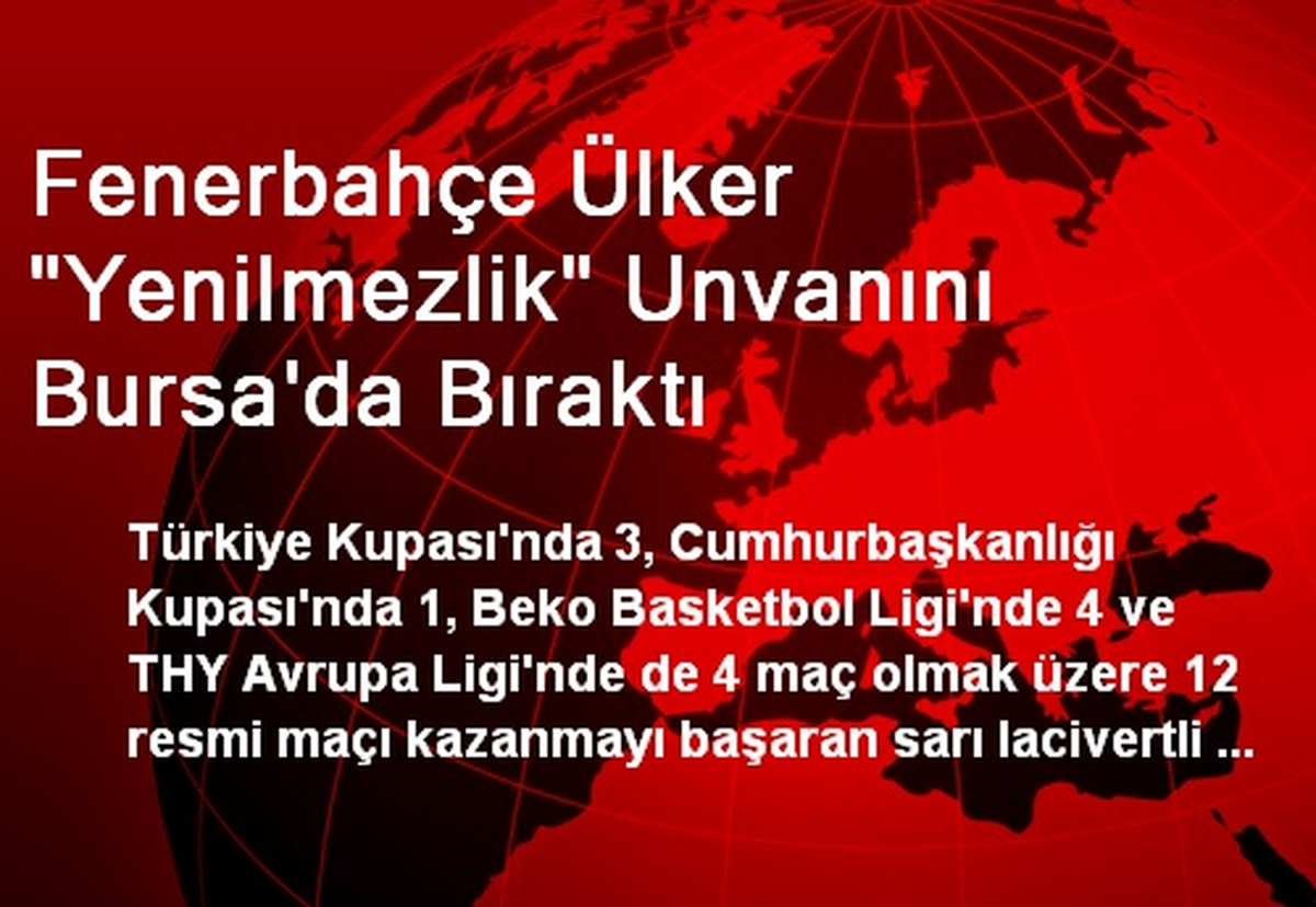 Fenerbahçe Ülker "Yenilmezlik" Unvanını Bursa\'da Bıraktı