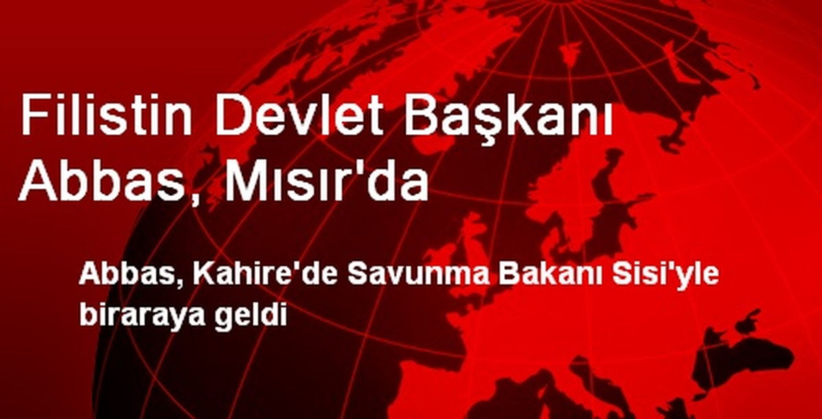 Filistin Devlet Başkanı Abbas, Mısır\'da