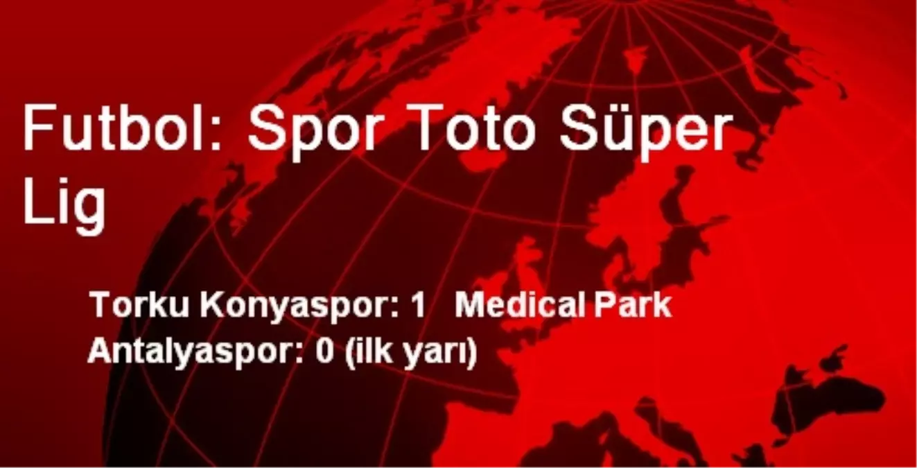 Futbol: Spor Toto Süper Lig