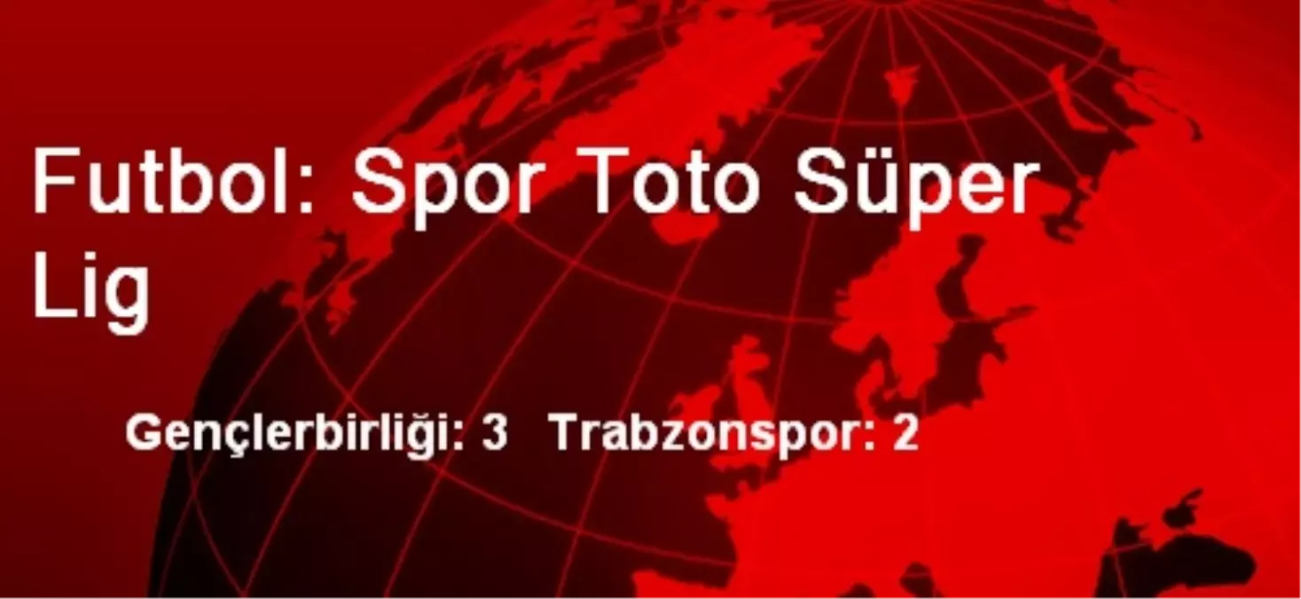 Futbol: Spor Toto Süper Lig