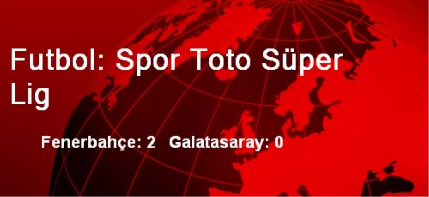 Futbol: Spor Toto Süper Lig