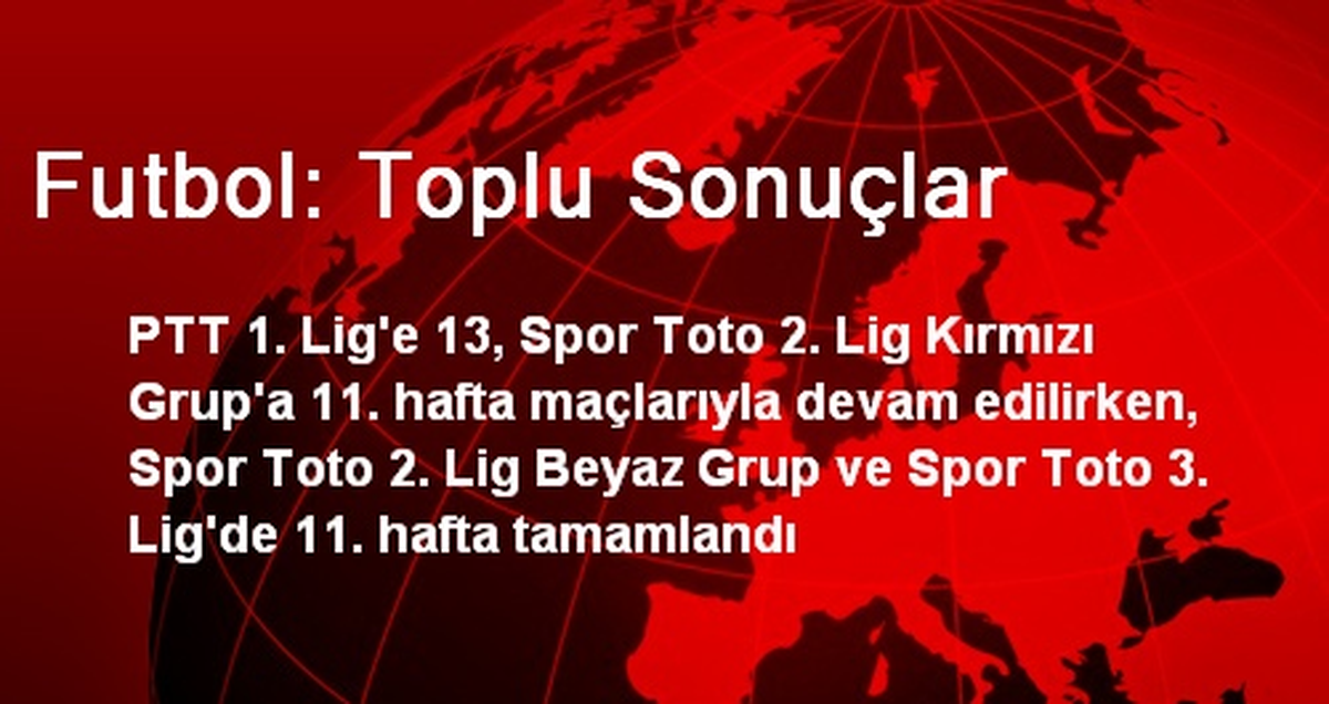 Futbol: Toplu Sonuçlar