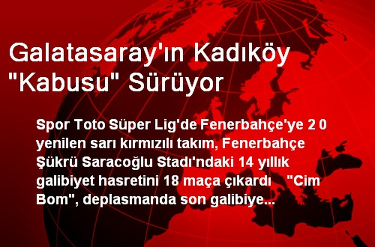 Galatasaray\'ın Kadıköy "Kabusu" Sürüyor