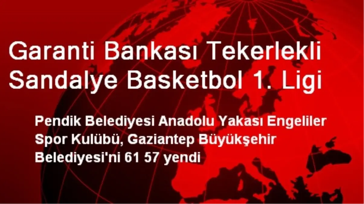 Garanti Bankası Tekerlekli Sandalye Basketbol 1. Ligi