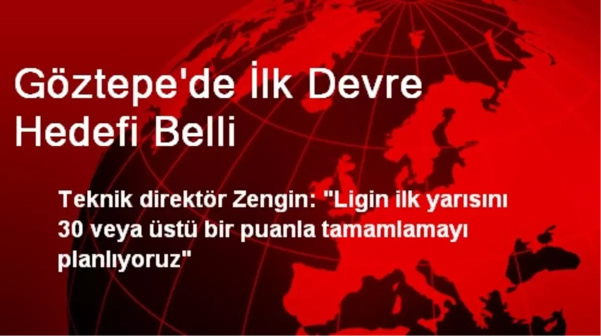 Göztepe\'de İlk Devre Hedefi Belli