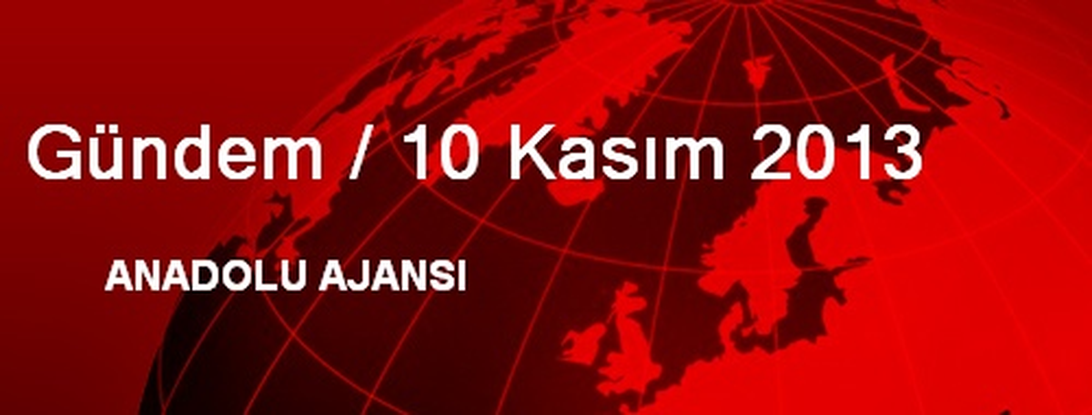 Gündem / 10 Kasım 2013