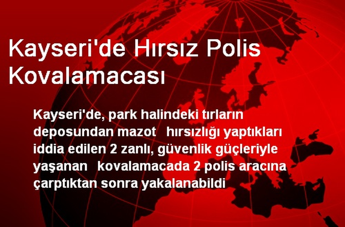 Kayseri\'de Hırsız Polis Kovalamacası