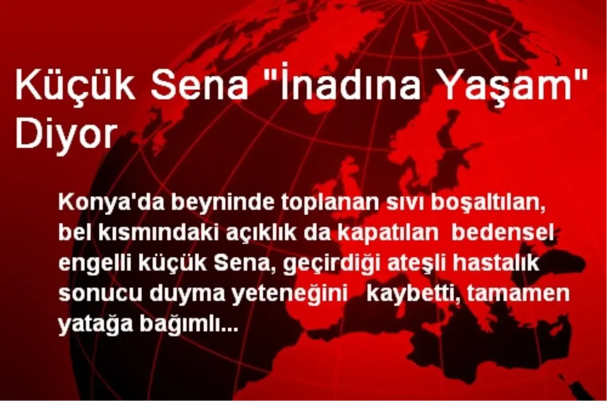 Küçük Sena "İnadına Yaşam" Diyor