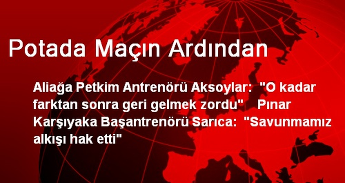 Potada Maçın Ardından