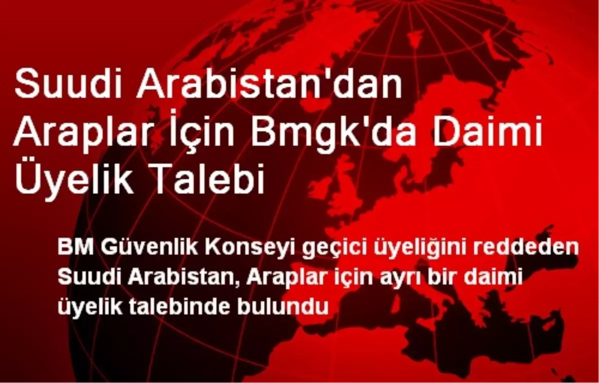 Suudi Arabistan\'dan Araplar İçin Bmgk\'da Daimi Üyelik Talebi