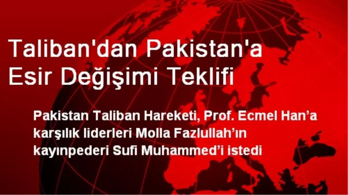 Taliban\'dan Pakistan\'a Esir Değişimi Teklifi