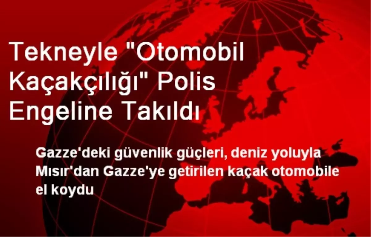 Tekneyle "Otomobil Kaçakçılığı" Polis Engeline Takıldı