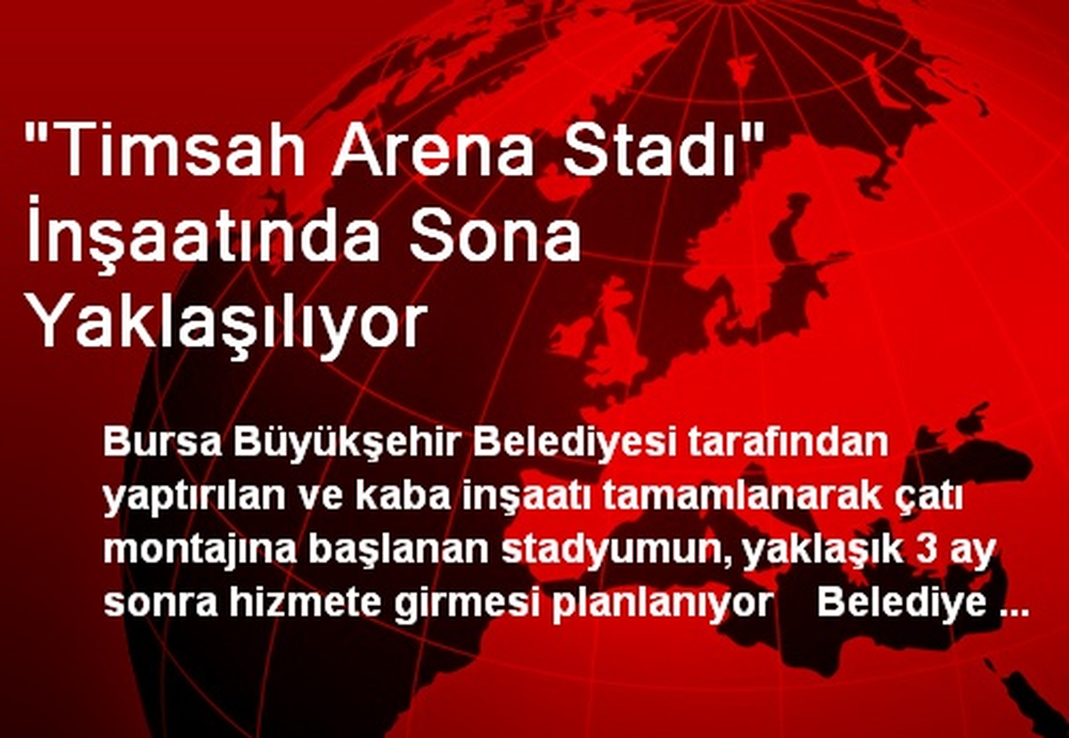 "Timsah Arena Stadı" İnşaatında Sona Yaklaşılıyor