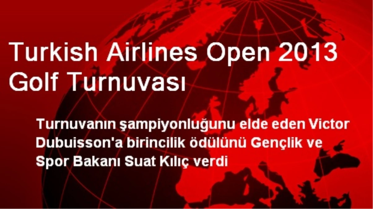 Turkish Airlines Open 2013 Golf Turnuvası