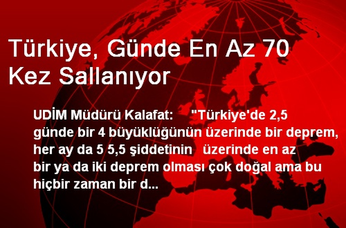 Türkiye, Günde En Az 70 Kez Sallanıyor