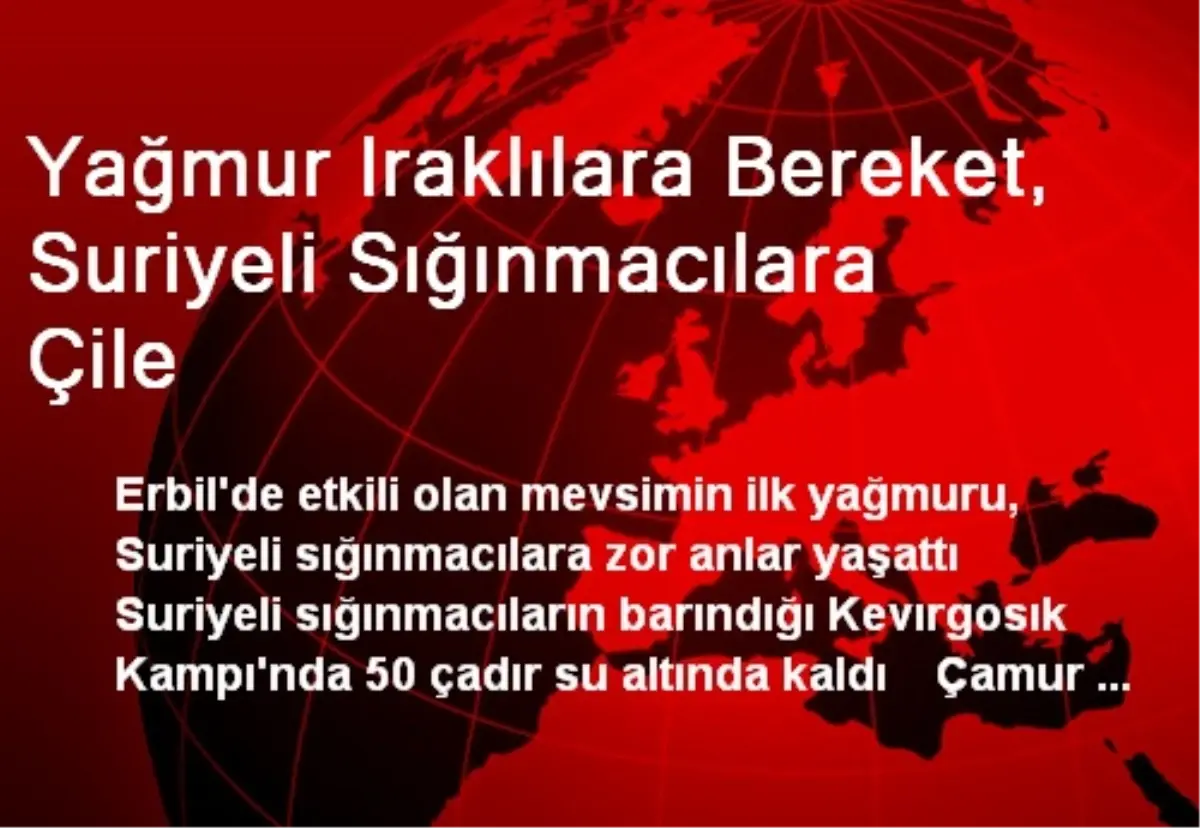 Yağmur Iraklılara Bereket, Suriyeli Sığınmacılara Çile