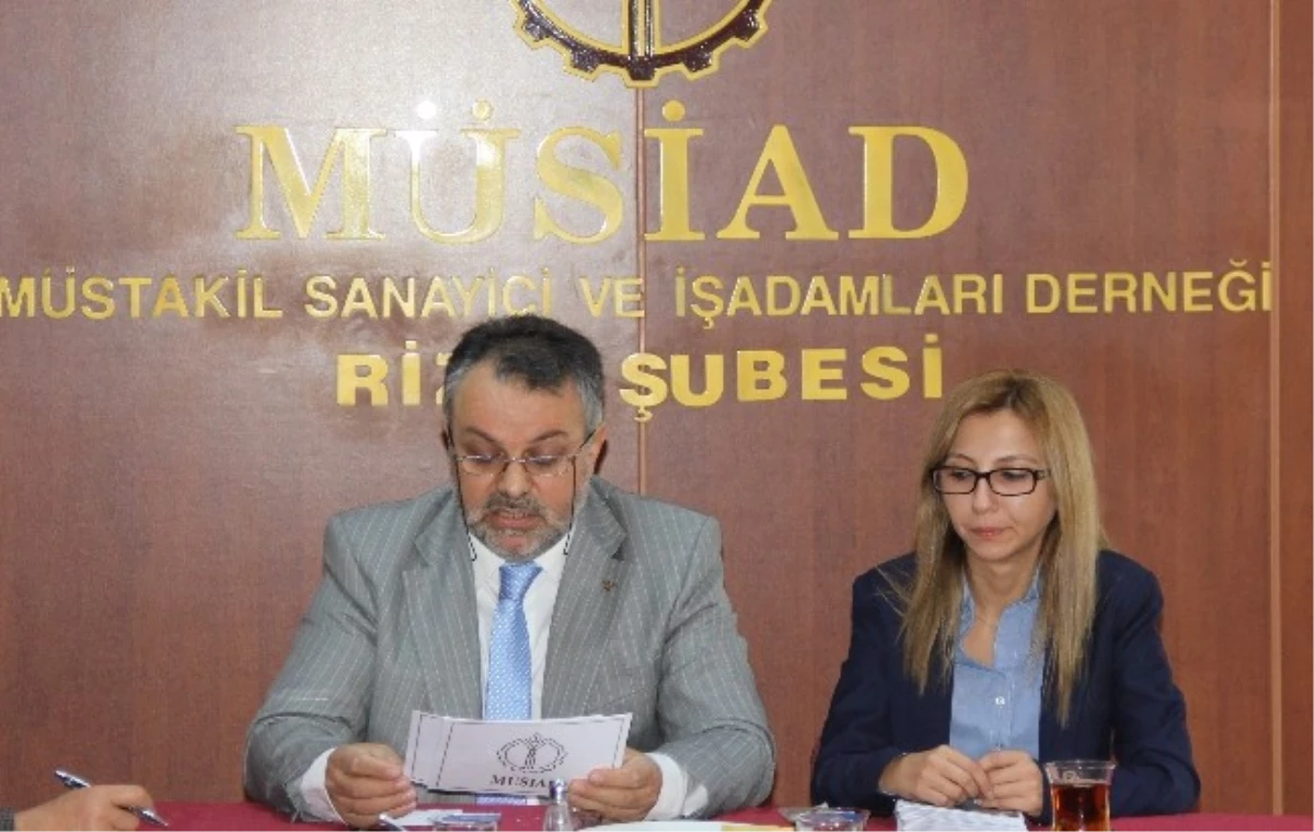 Müsiad Rize Şubesi Başkanı Mahmut Dabak Açıklaması