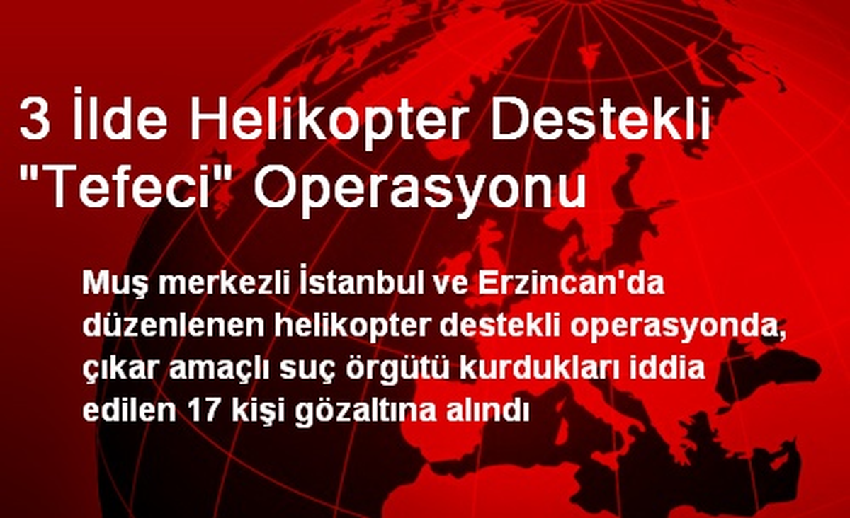 3 İlde Helikopter Destekli "Tefeci" Operasyonu