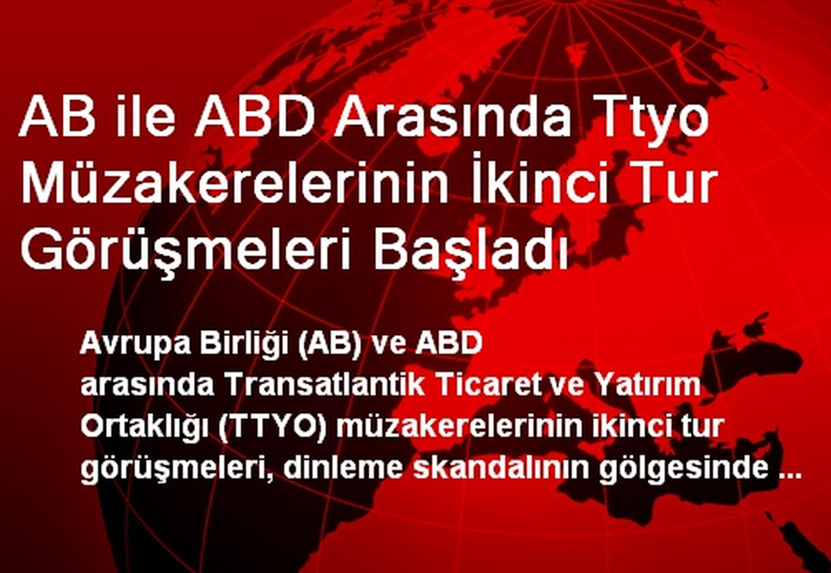 AB ile ABD Arasında Ttyo Müzakerelerinin İkinci Tur Görüşmeleri Başladı