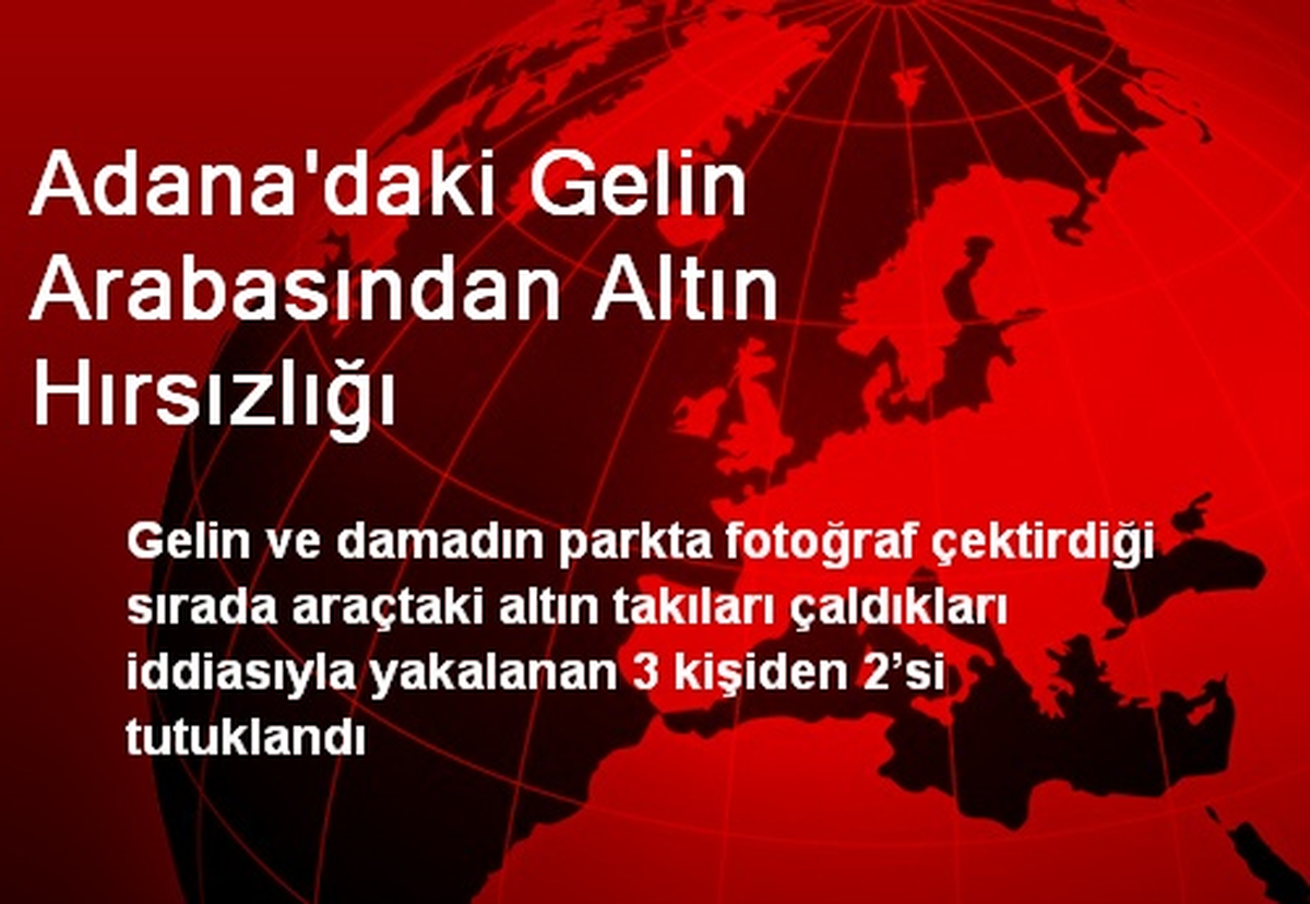 Adana\'daki Gelin Arabasından Altın Hırsızlığı