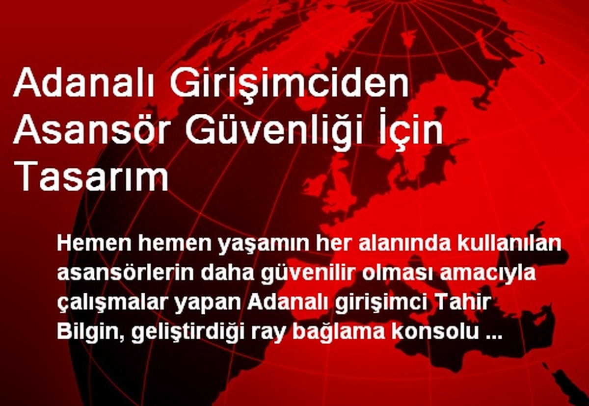 Adanalı Girişimciden Asansör Güvenliği İçin Tasarım