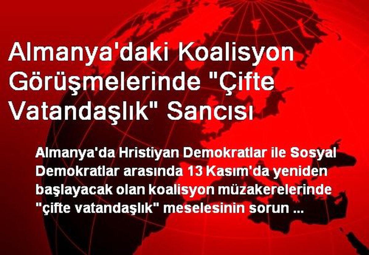 Almanya\'daki Koalisyon Görüşmelerinde "Çifte Vatandaşlık" Sancısı