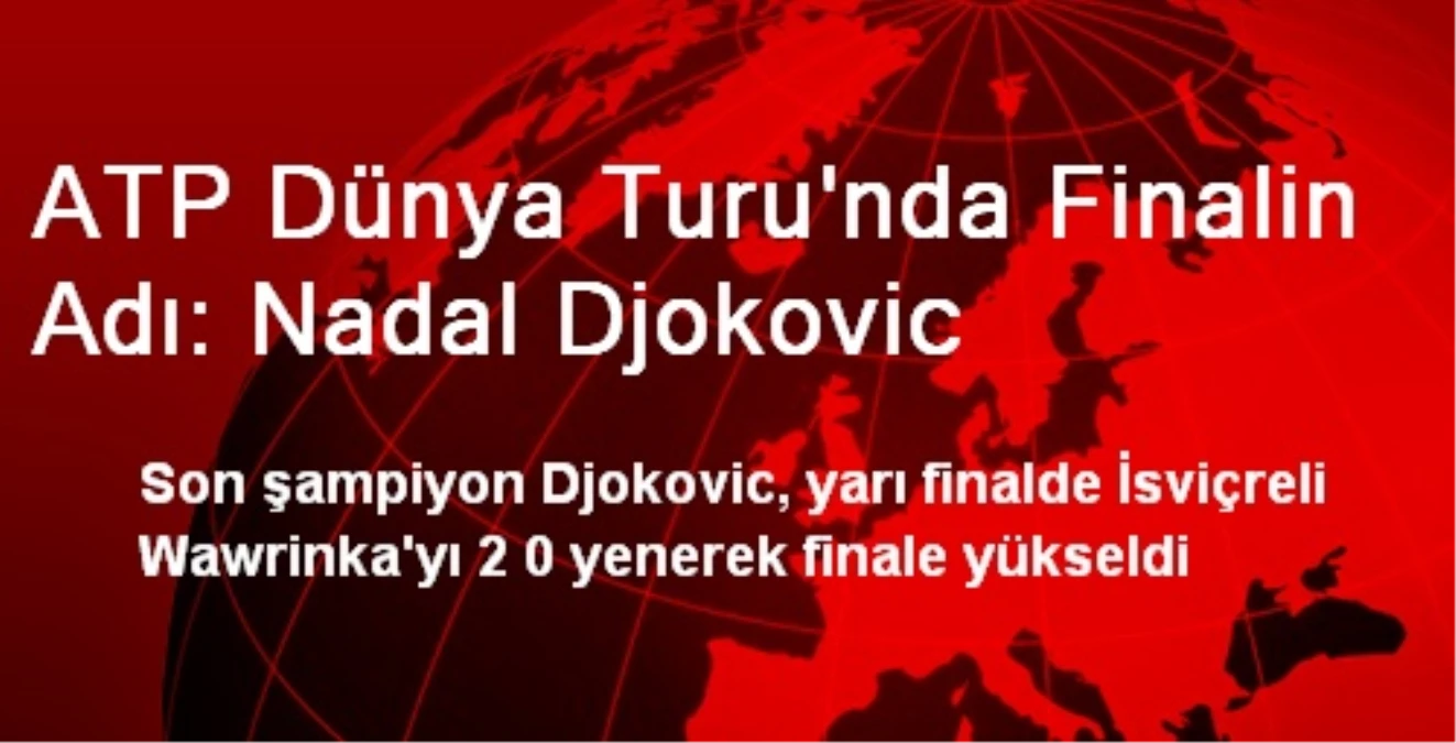 ATP Dünya Turu\'nda Finalin Adı: Nadal Djokovic