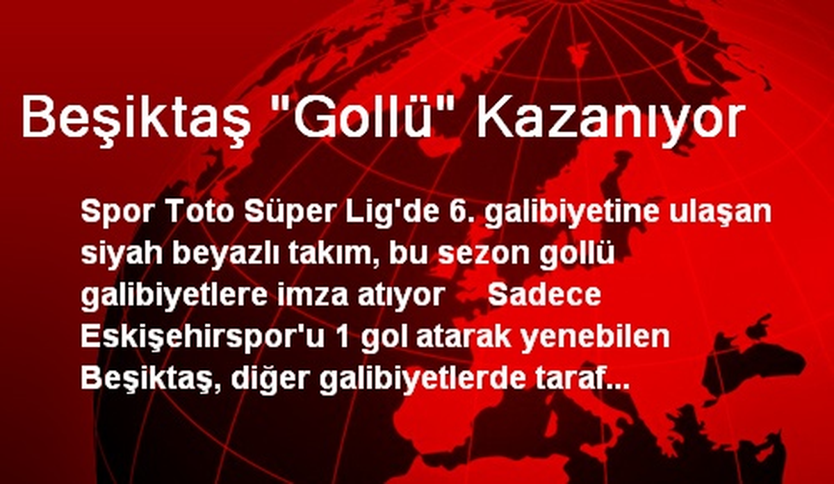 Beşiktaş "Gollü" Kazanıyor