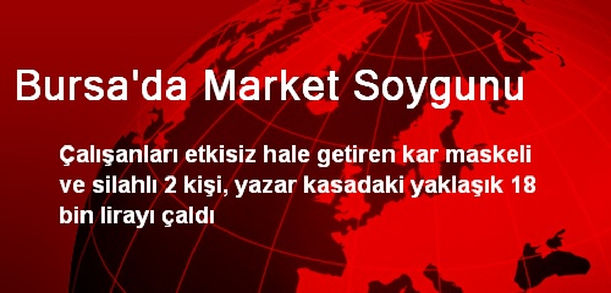 Bursa\'da Market Soygunu