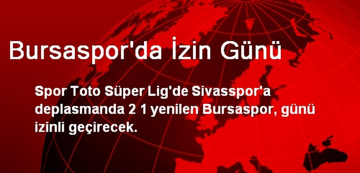 Bursaspor\'da İzin Günü