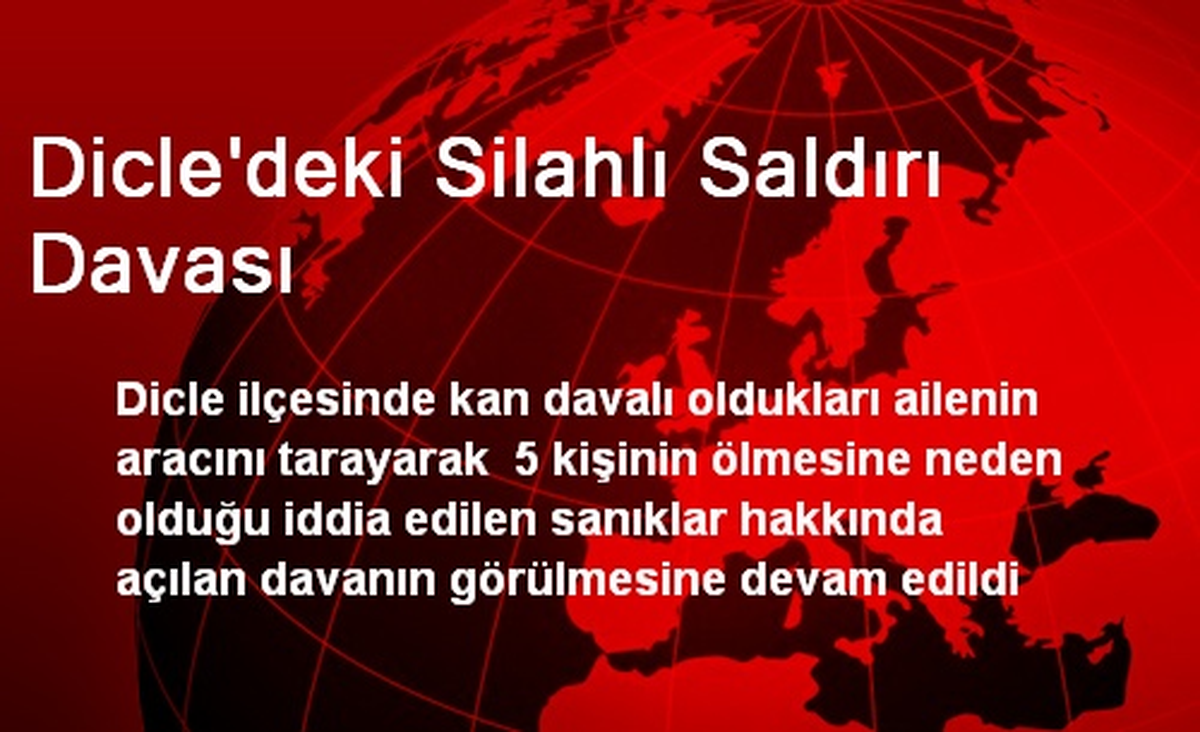 Dicle\'deki Silahlı Saldırı Davası