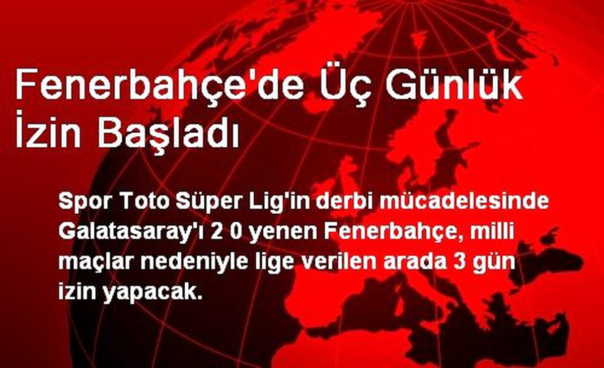 Fenerbahçe\'de Üç Günlük İzin Başladı