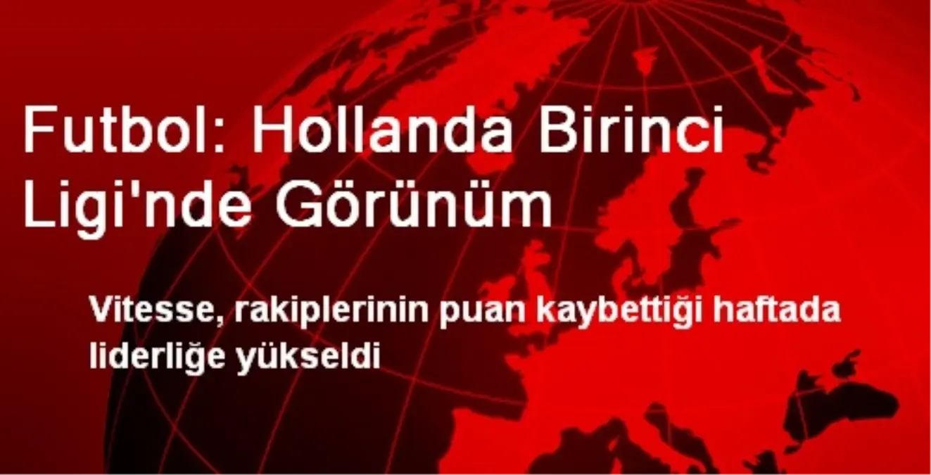 Futbol: Hollanda Birinci Ligi\'nde Görünüm