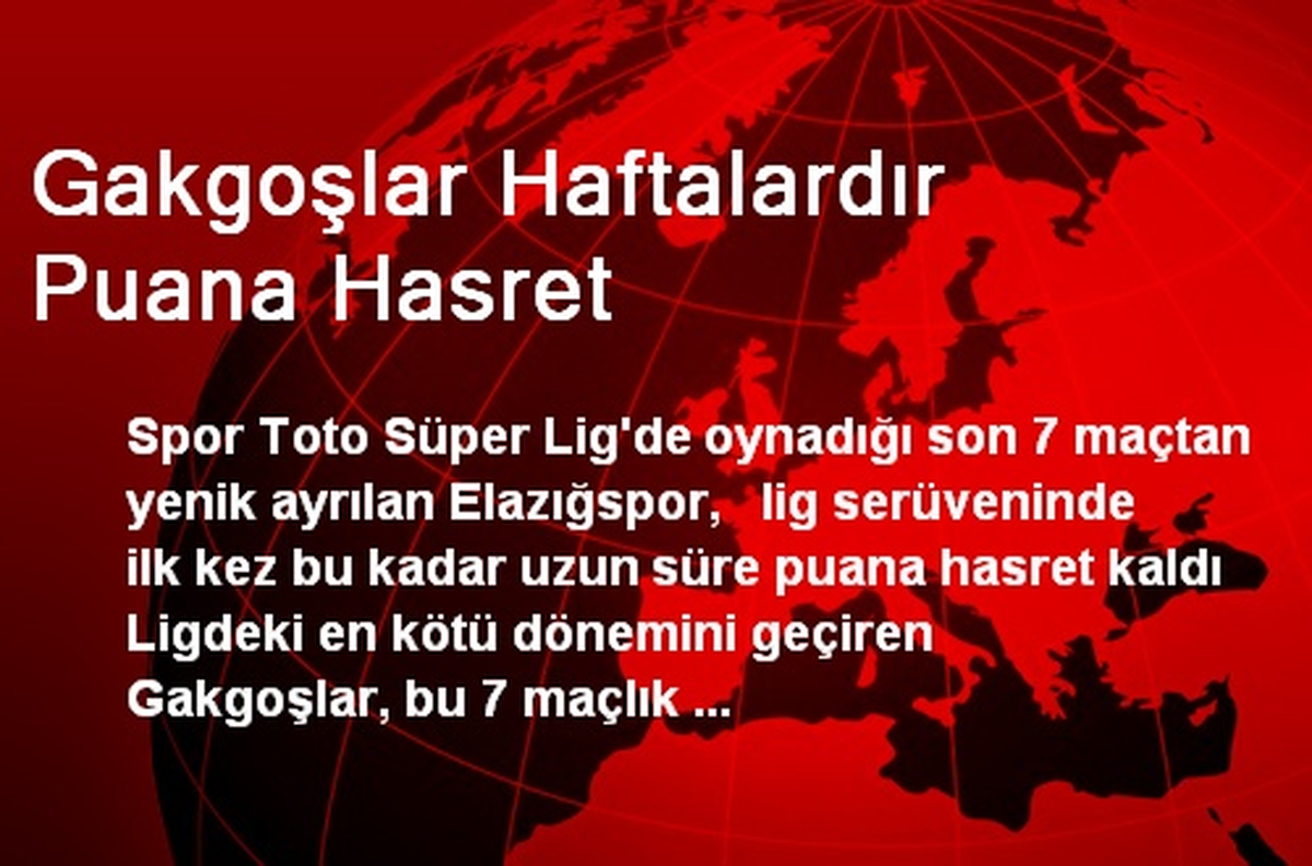 Gakgoşlar Haftalardır Puana Hasret