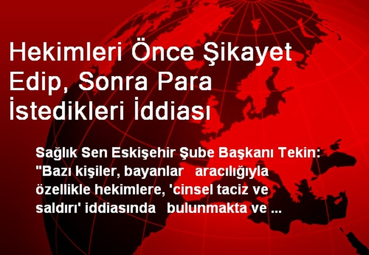 Hekimleri Önce Şikayet Edip, Sonra Para İstedikleri İddiası