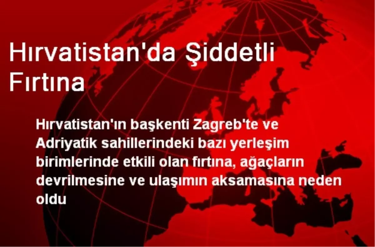 Hırvatistan\'da Şiddetli Fırtına