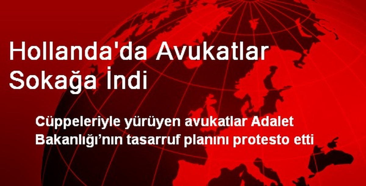 Hollanda\'da Avukatlar Sokağa İndi
