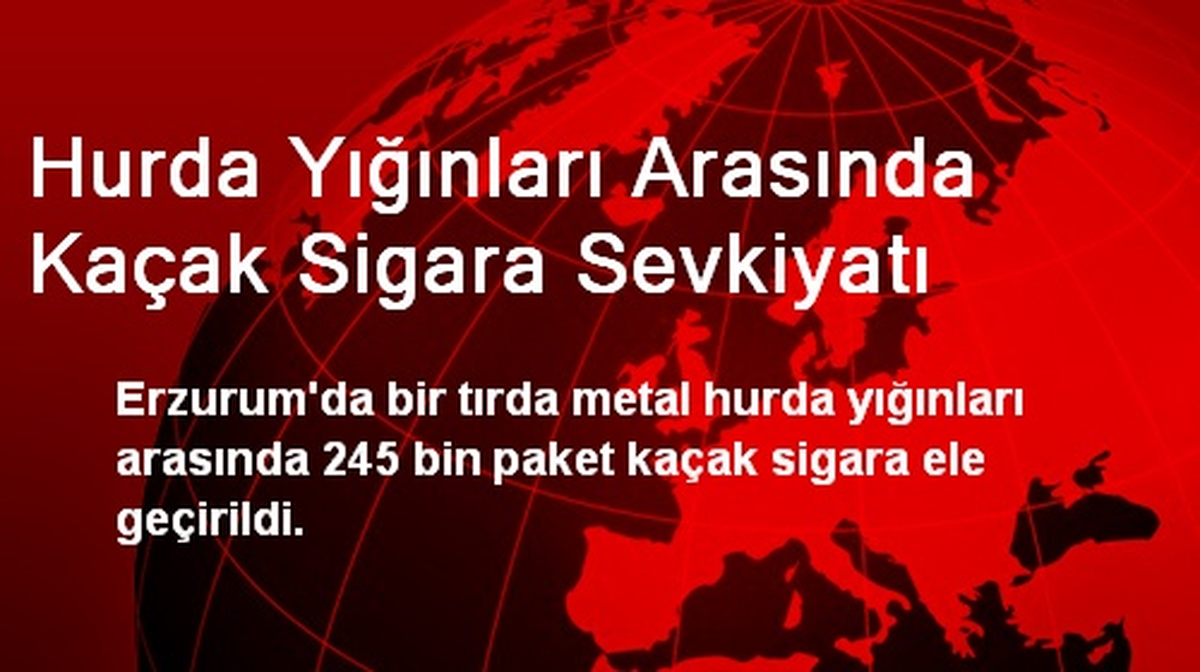 Hurda Yığınları Arasında Kaçak Sigara Sevkiyatı