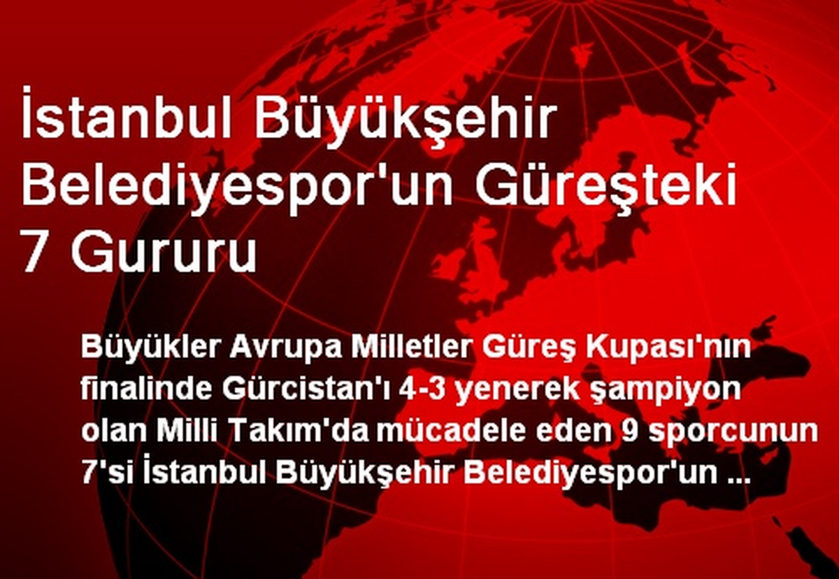İstanbul Büyükşehir Belediyespor\'un Güreşteki 7 Gururu