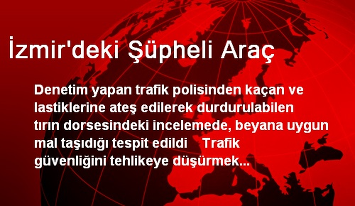 İzmir\'deki Şüpheli Araç Ateş Açılarak Durdurulabildi