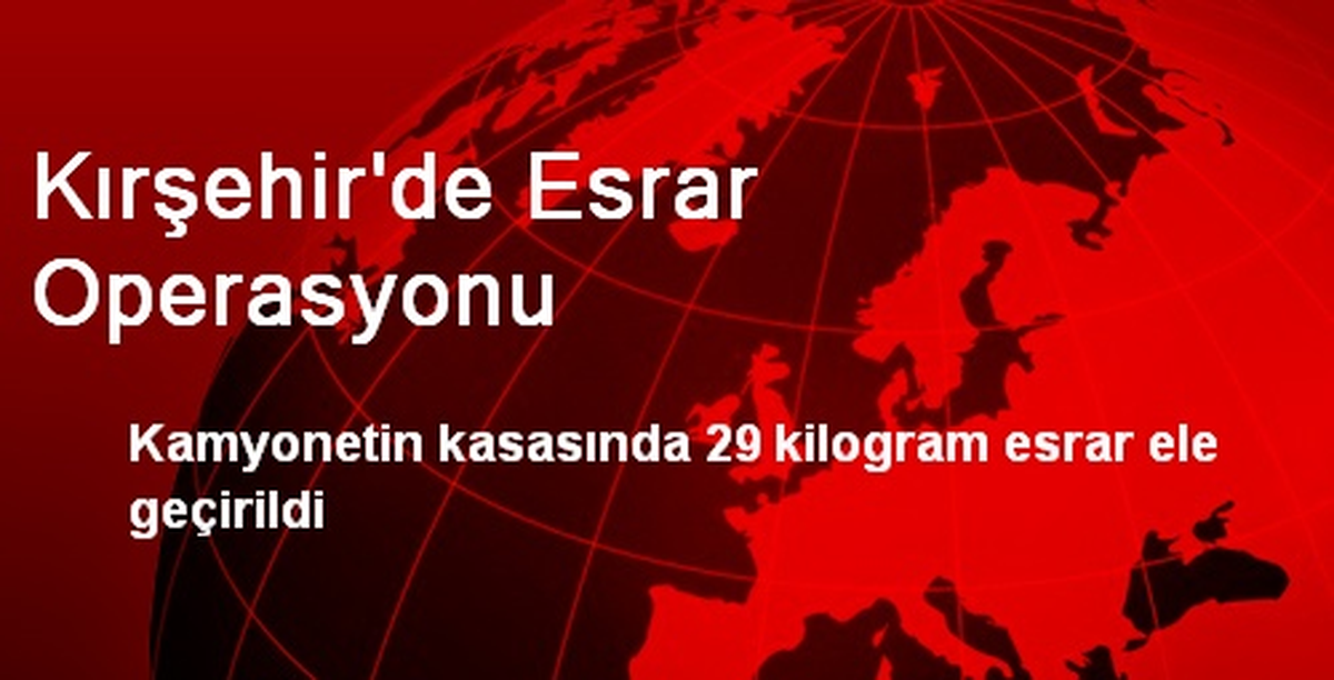 Kırşehir\'de Esrar Operasyonu