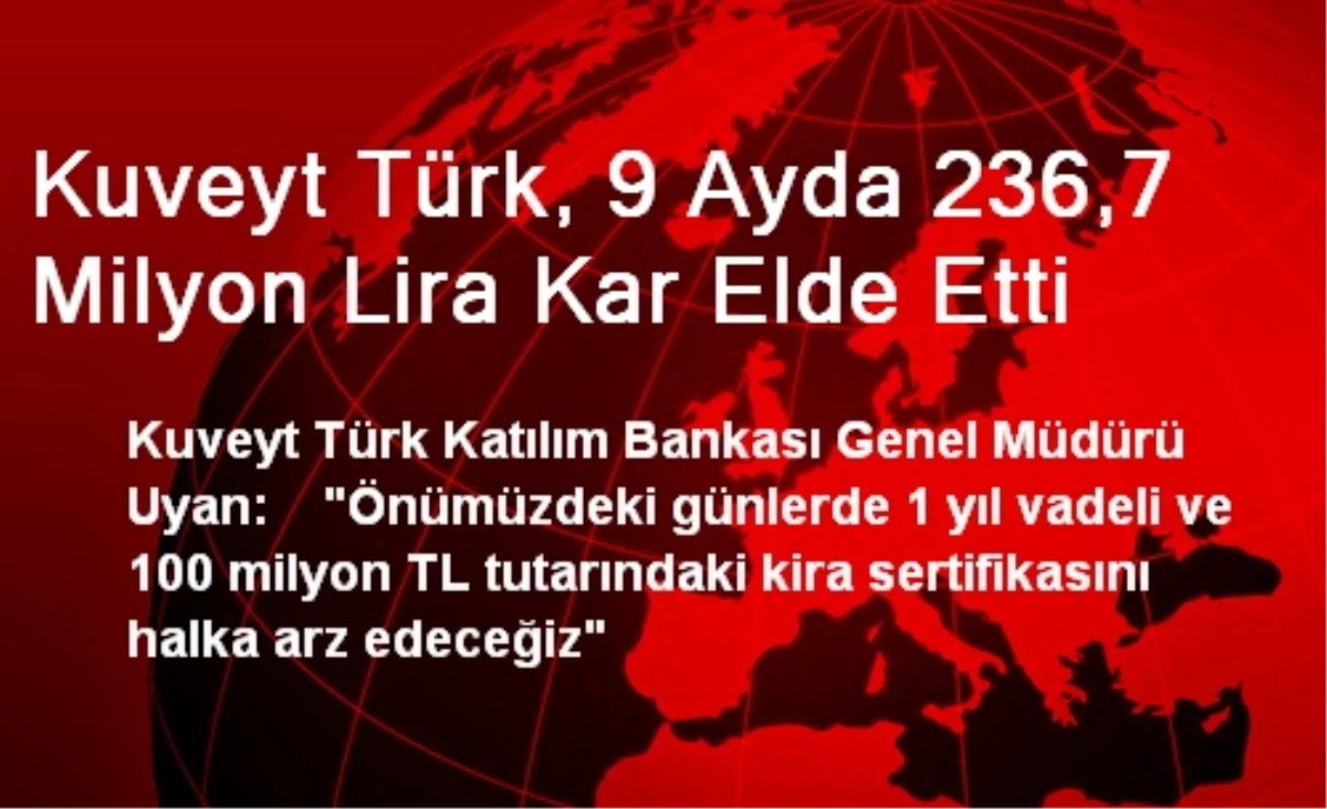 Kuveyt Türk, 9 Ayda 236,7 Milyon Lira Kar Elde Etti