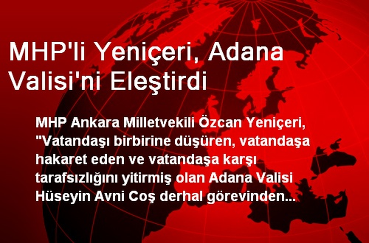 MHP\'li Yeniçeri, Adana Valisi\'ni Eleştirdi