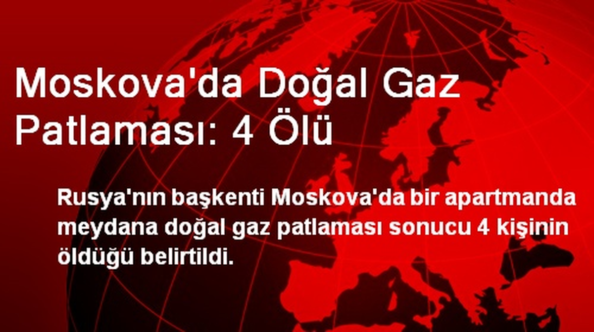 Moskova\'da Doğal Gaz Patlaması: 4 Ölü